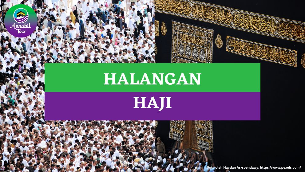 Inilah Beberapa Halangan Haji yang Perlu Diketahui