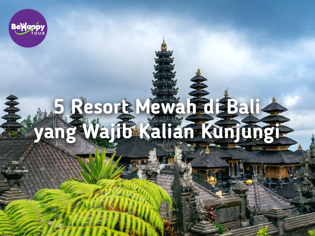 5 Resort Mewah di Bali yang Wajib Kalian Kunjungi