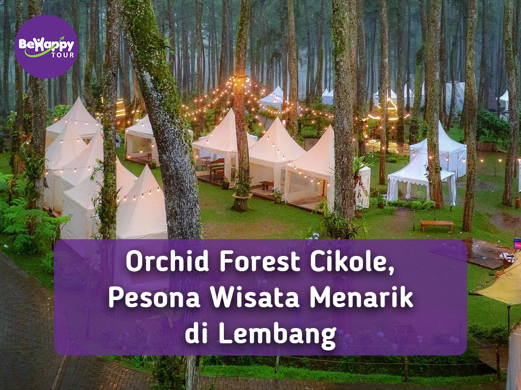 Orchid Forest Cikole, Pesona Wisata Menarik di Lembang