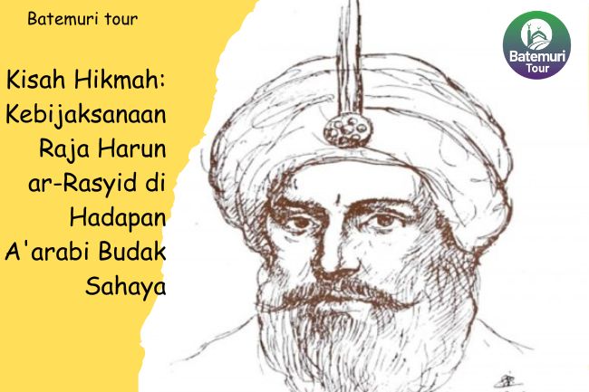 Kisah Hikmah: Kebijaksanaan Raja Harun ar-Rasyid di Hadapan A'arabi Budak Sahaya