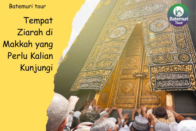 Tempat Ziarah di Makkah yang Perlu Kalian Kunjungi