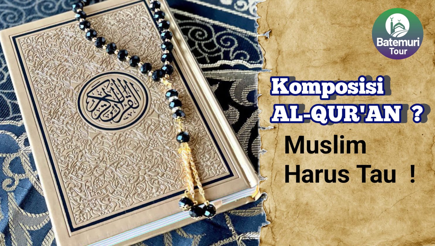 Komposisi Al-Qur'an ? Muslim Harus Tau !