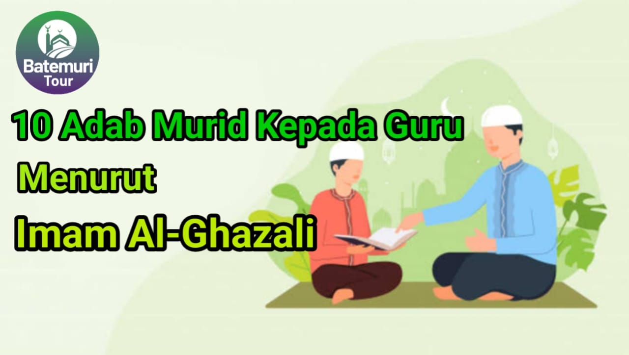 10 Adab Murid terhadap Guru Menurut Imam al-Ghazali 